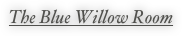 The Blue Willow Room