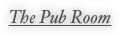 The Pub Room